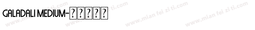 Galadali Medium字体转换